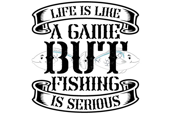 Life is like a game but fishing is serious