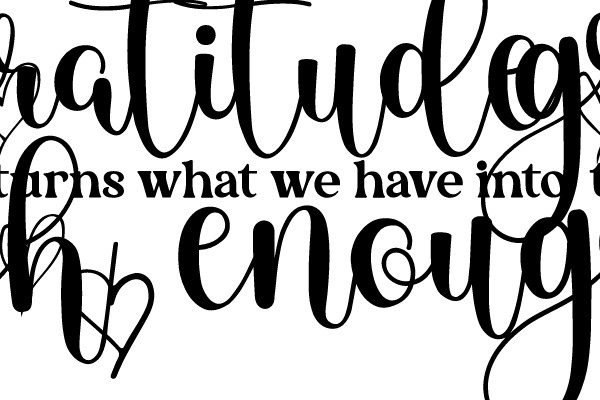 Inspirational Quote: Gratitude Turns What We Have Into Enough