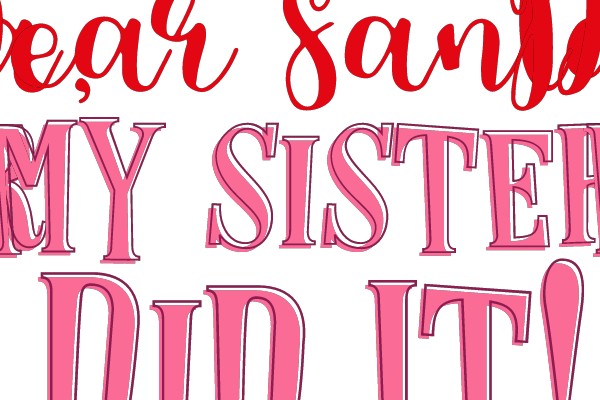 Dear Santa, My Sister Did It!