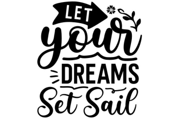 Let Your Dreams Set Sail: A Motivational Quote
