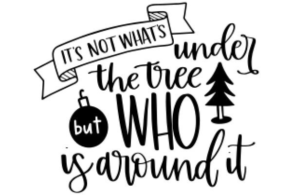 A Festive Holiday Greeting: 'It's Not What's Under the Tree, but Who Is Around It'