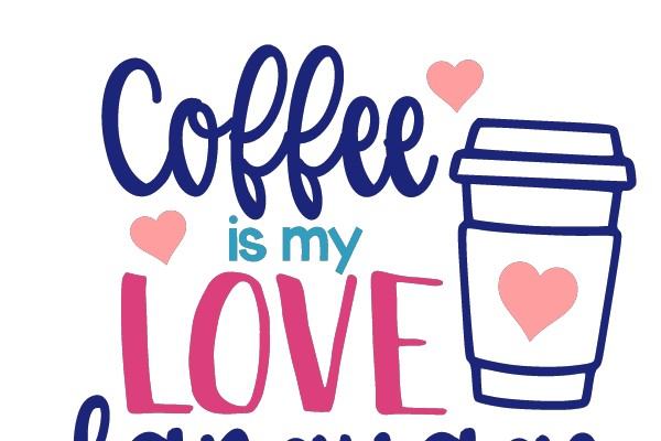 Coffee is My Love Language