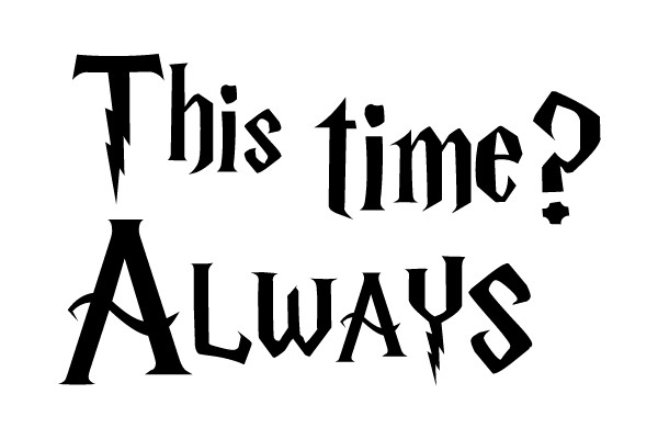 This time? Always.