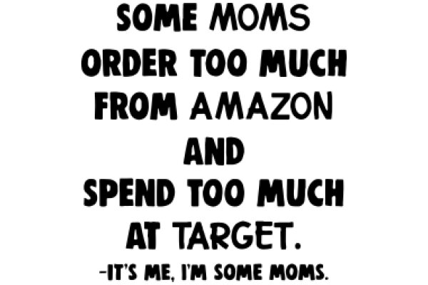 A Humorous Take on the Importance of Prioritizing Family Time: A Quote from a Mom