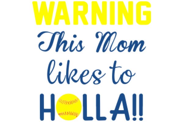 Caution: This Mom Likes to Holla!