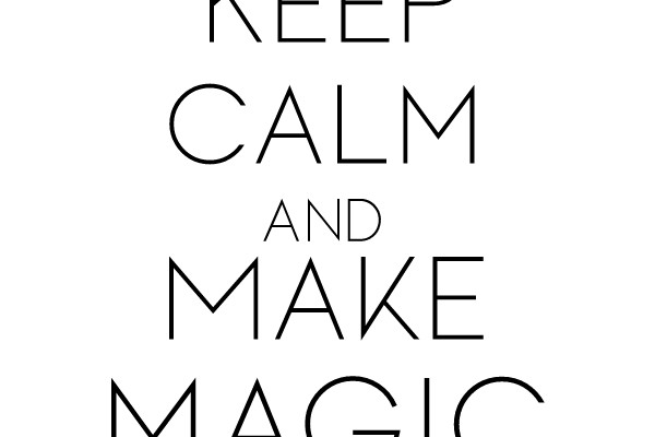 Keep Calm and Make Magic