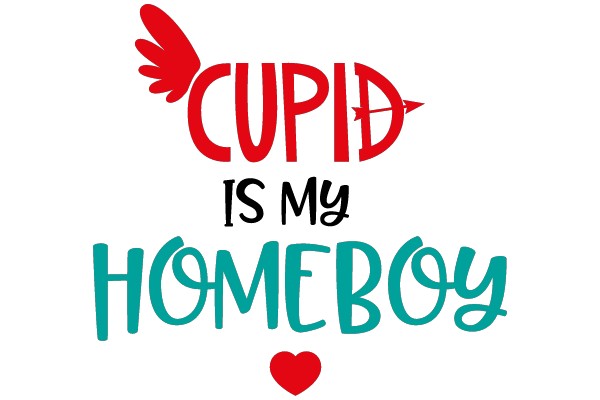 Cupid Is My Homeboy