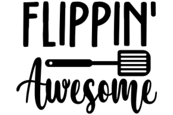 Flippin' Awesome: A Graphic Design for a Brand or Logo