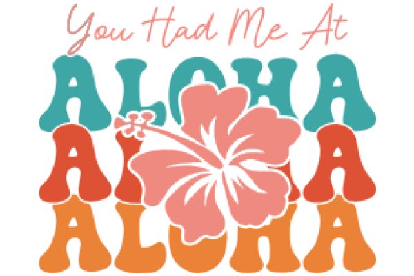 Aloha, You Had Me At 'Hello' - A Colorful Hawaiian-Inspired Poster