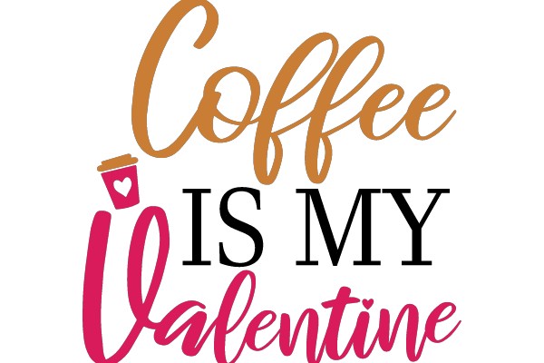 Coffee Is My Valentine