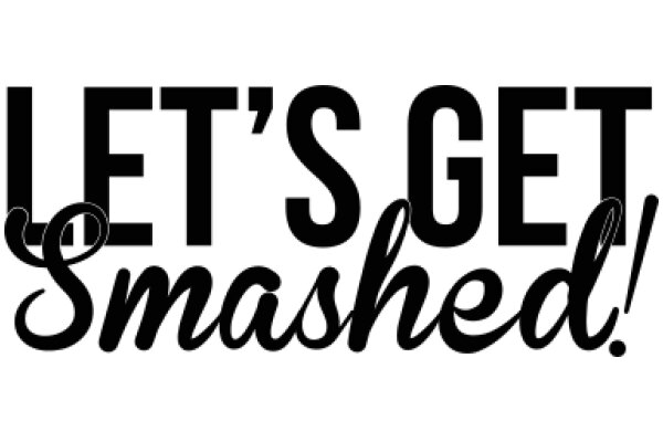 Let's Get Smashed: A Guide to Safe and Responsible Drinking