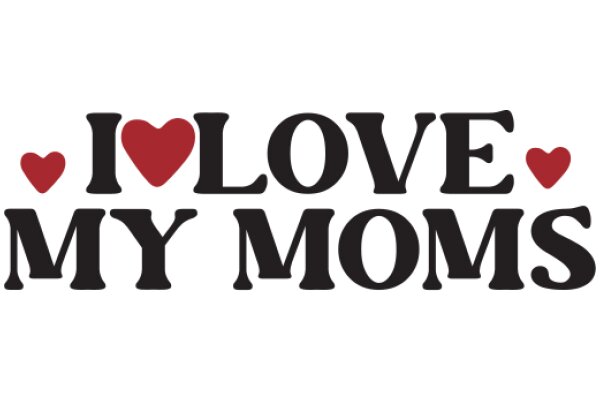 I Love My Moms: A Heartwarming Affirmation of Love and Appreciation