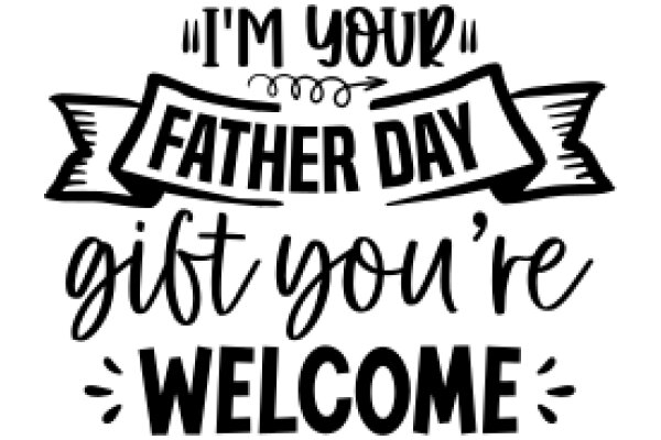 Father's Day Gift: A Warm Welcome from Your 'Dad'!