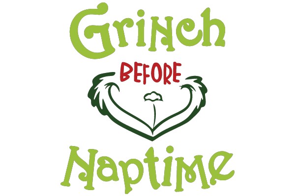 A Festive Greeting: 'Grinch Before Nap Time' - A Playful Twist on a Classic Character