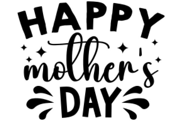 Happy Mother's Day: A Celebration of Love and Appreciation
