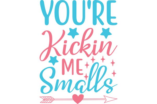 You're Kickin' Me Smalls: A Playful Affirmation for Small Business Owners