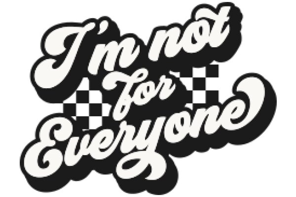 A Playful and Stylish Logo for a Brand Called 'Everyone' with a Catchy Slogan 'I'm Not For Everyone'