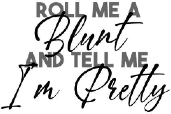 Roll Me a Blunt and Tell Me I'm Pretty: A Humorous Take on the Art of Rolling