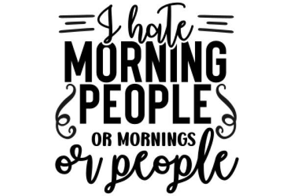 I Hate Mornings or Mornings or People: A Humorous Take on Morning Routines