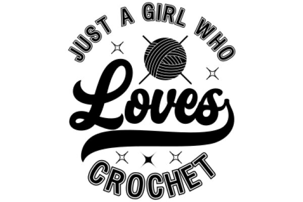 Crochet Enthusiast's Motto: Just a Girl Who Loves Crochet