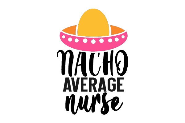 Nacho Average Nurse