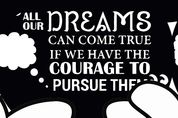 Believe in Your Dreams: The Power of Courage