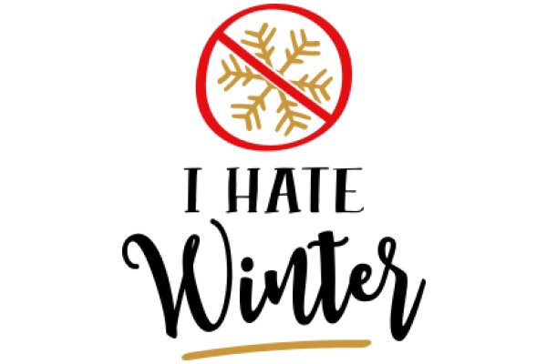 A Graphic Design of a 'No Snowflakes' Sign with the Text 'I Hate Winter'