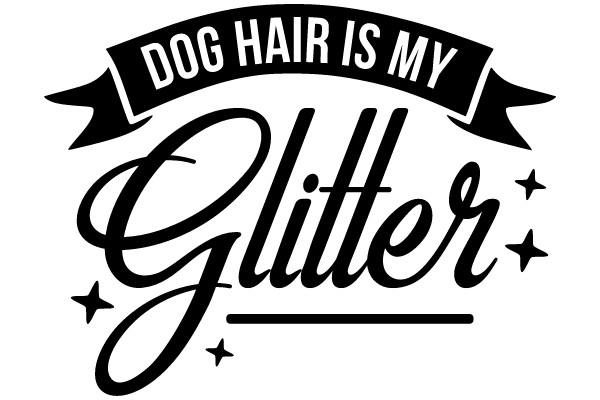 DOG HAIR IS MY Glitter
