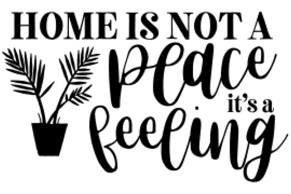 Home Is Not a Place, It's a Feeling: A Quotable Plant Decoration