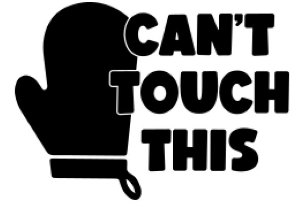 A Silhouette of a Glove with the Words 'Can't Touch This' Superimposed on It