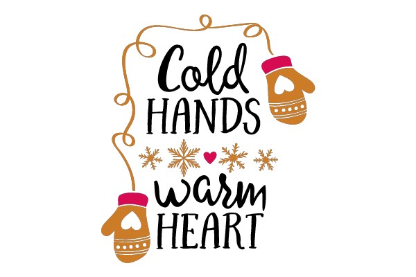 Cold Hands Warm Heart