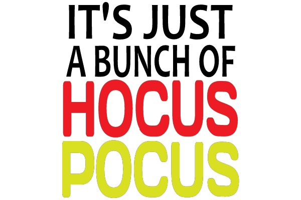 It's Just a Bunch of Hocus Pocus