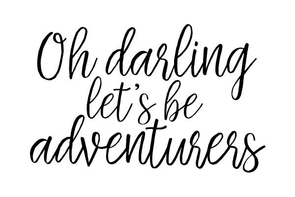 Oh Darling, Let's Be Adventurers