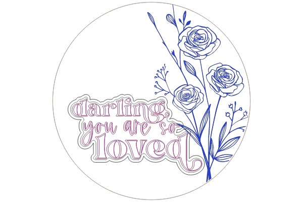 A Flowery Affirmation: 'Darling, You Are So Loved'