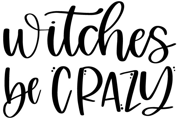 Witches Be CRAZY