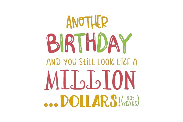 Another Birthday... Dollars! (Not Years)