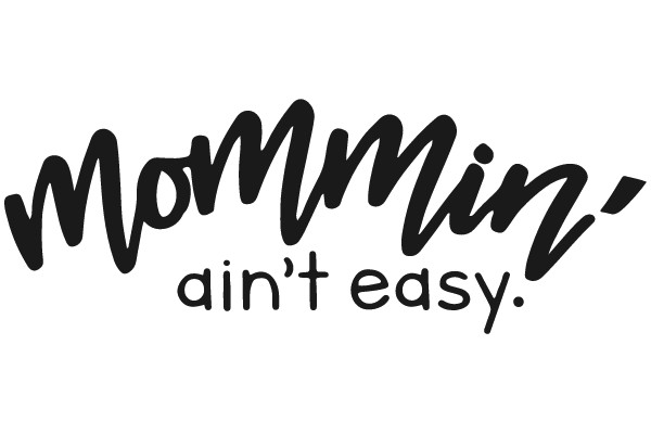 Mommin' Ain't Easy.