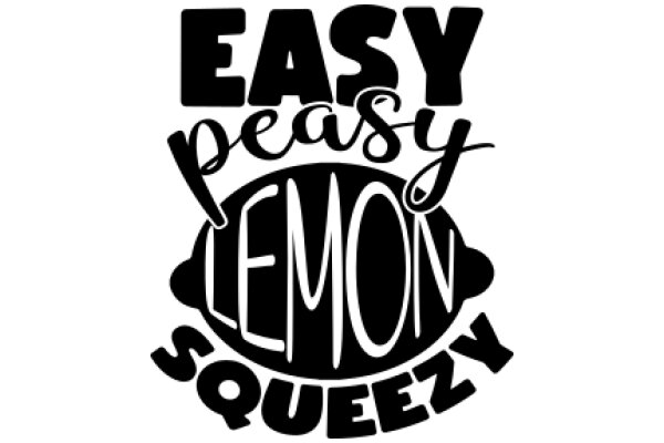 Easy Peasy Lemon Squeezy: A Playful Guide to Simplifying Life's Challenges