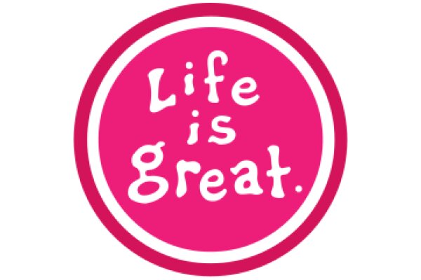 Life is Great: A Symbol of Optimism and Happiness