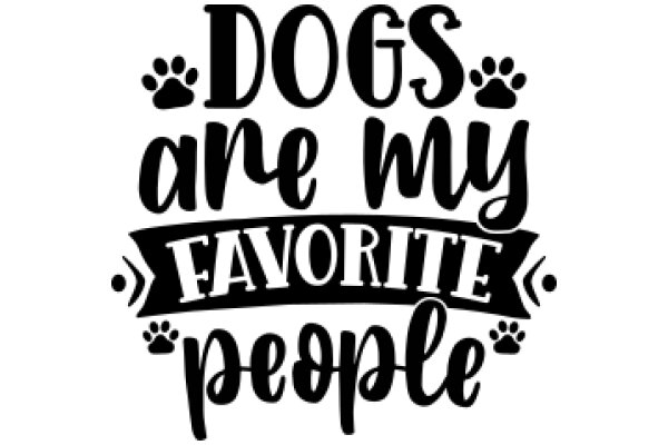 Dogs Are My Favorite People