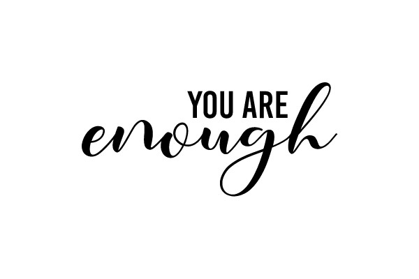 You Are Enough
