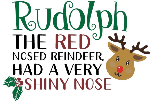 Rudolph the Red Nosed Reindeer, Had a Very Shiny Nose