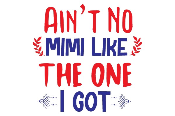 Ain't No Mimi Like The One I Got