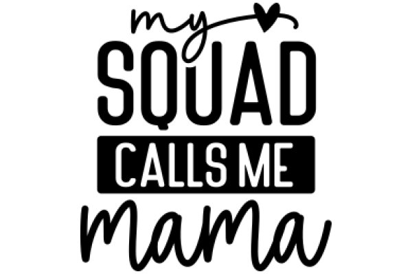 My Squad Calls Me Mama: A Graphic Celebrating the Strength of a Mother's Support Network