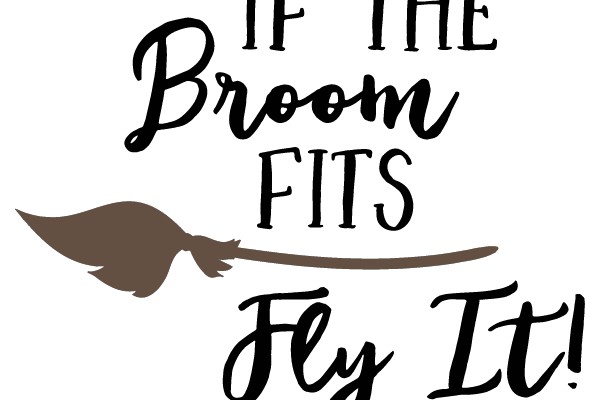 If the Broom Fits, Fly It!