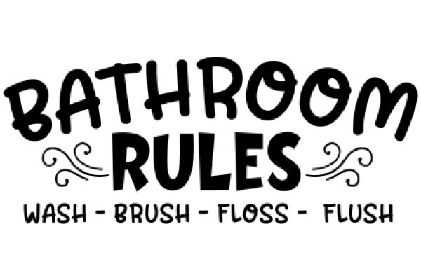 Bathroom Rules: Wash, Brush, Floss, and Flush