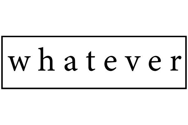 whatever