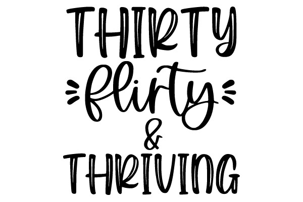 Thirty, Flirty, and Thriving: A Guide to Navigating Life's Challenges