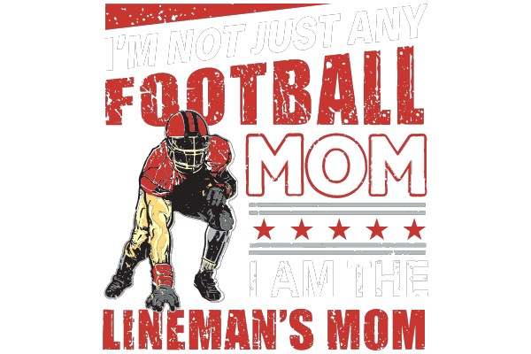 I'm Not Just Any Football Mom, I'm the Lineman's Mom.