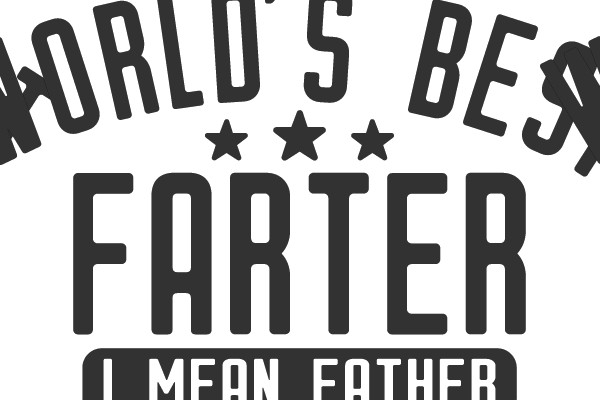 WORLD'S BEST FARTER I MEAN FATHER